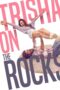 Nonton Film Trisha on the Rocks (2024) Bioskop21