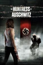 Nonton Film The Huntress of Auschwitz (2022) Bioskop21