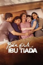 Nonton Film Bila Esok Ibu Tiada (2024) Bioskop21