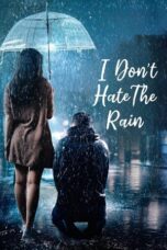 Nonton Film Aku Tak Membenci Hujan (I Don’t Hate The Rain) (2024) Bioskop21