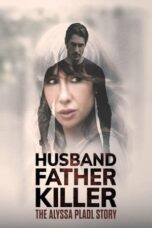 Nonton Film Husband, Father, Killer: The Alyssa Pladl Story (2024) Bioskop21