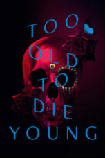 Nonton Film Too Old to Die Young (2019) Bioskop21